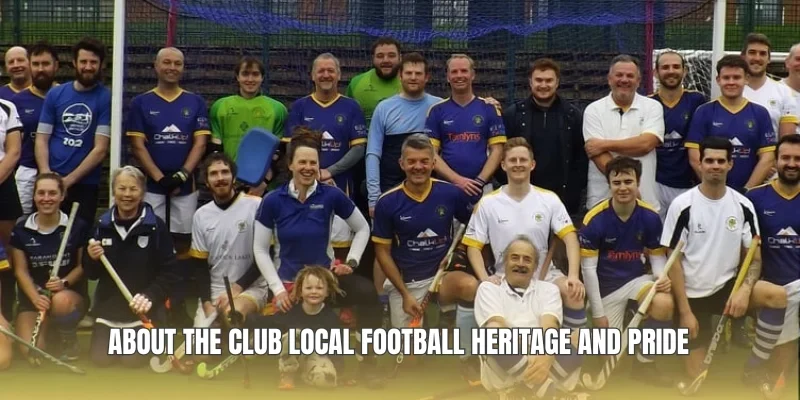 About The Club local football heritage and pride