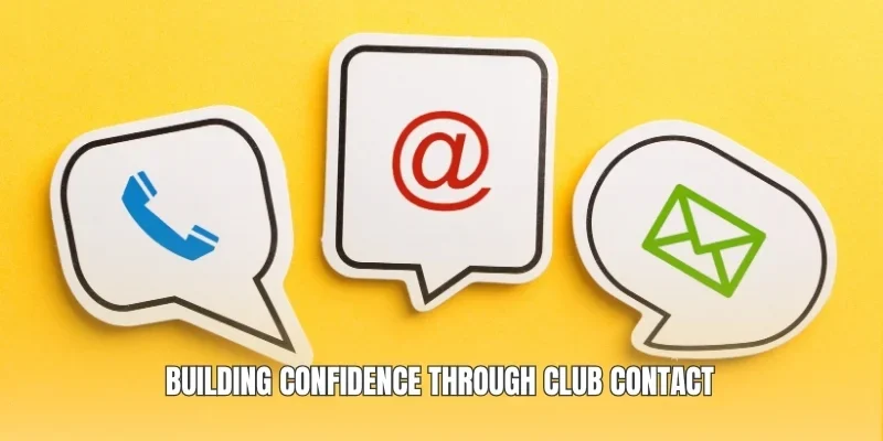 Building confidence through club contact