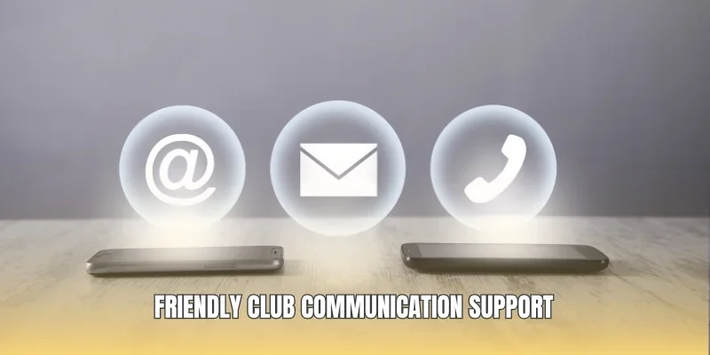 Friendly club communication support